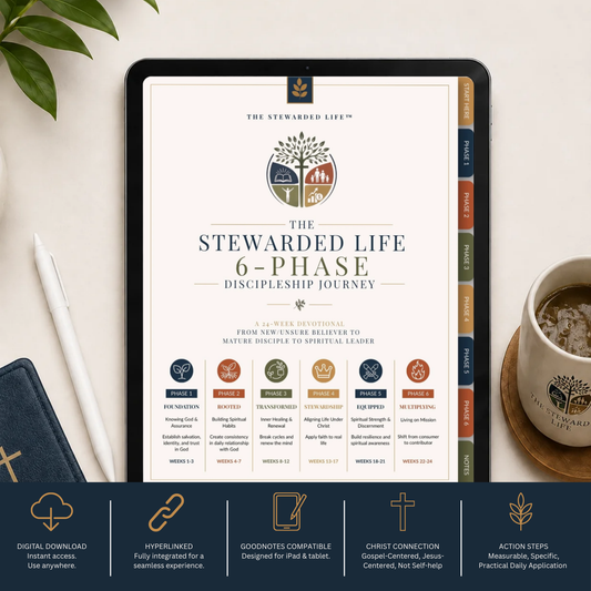 The Stewarded Life 6-Phase Discipleship Journey, A 24-week Devotional Journey from New/Unsure Believer to Mature Disciple to Spiritual Leader